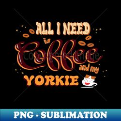 cool coffee near me a companion for yorkie terrier - stylish sublimation digital download - add a festive touch to every day