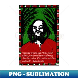 dedan kimathi - kenyan african patriot - premium sublimation digital download - unlock vibrant sublimation designs