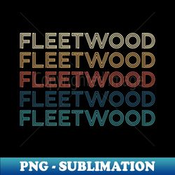 fleetwood gift name personalized retro vintage 80s 90s birthday - exclusive png sublimation download - transform your sublimation creations