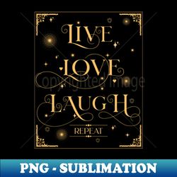 live love laugh quote citation inspiration message phrase - vintage sublimation png download - create with confidence