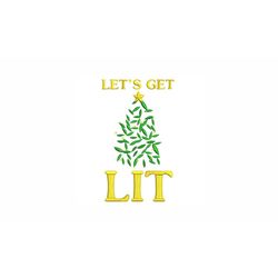 let's get lit machine embroidery design. 4 sizes. christmas tree embroidery design