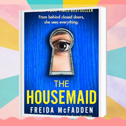 the housemaid: an absolutely addictive psychological thriller with a jaw-dropping twist