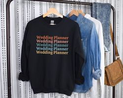 wedding planner sweatshirt wedding planner shirt wedding coordinator gift event planner shirt gift future bride wedding