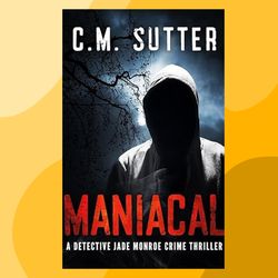 maniacal: a chilling serial killer thriller (a detective jade monroe crime thriller book 1)