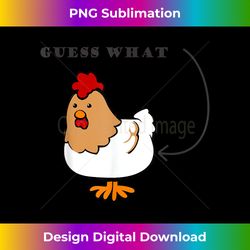 guess what chicken butt funny chicken - timeless png sublimation download - channel your creative rebel
