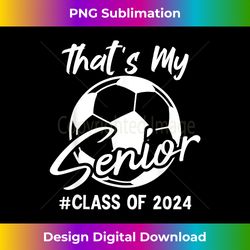 that's my senior soccer senior mom senior mama - minimalist sublimation digital file - animate your creative concepts