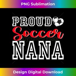 cute proud soccer nana women mother's day christmas - luxe sublimation png download - reimagine your sublimation pieces