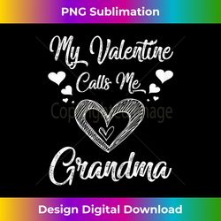 my valentine calls me grandma valentines day women - edgy sublimation digital file - reimagine your sublimation pieces