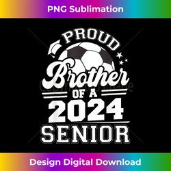 proud brother of a 2024 senior graduate soccer grad - chic sublimation digital download - enhance your art with a dash of spice