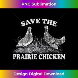 save the prairie chicken t- vintage conservation tee - sleek sublimation png download - spark your artistic genius