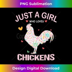 chicken lover gift just a girl who loves chickens - artisanal sublimation png file - spark your artistic genius