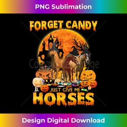 forget candy just give me horses pumpkin horse halloween - chic sublimation digital download - animate your creative concepts