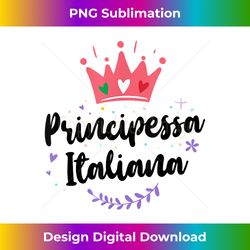 italy roots principessa italiana italian princess - sublimation-optimized png file - rapidly innovate your artistic vision
