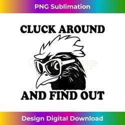 cluck around and find out funny chicken rooster farm life tank top - urban sublimation png design - tailor-made for sublimation craftsmanship