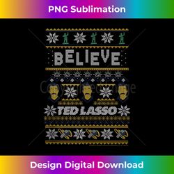 ted lasso christmas believe ted lasso ugly sweater tank top - deluxe png sublimation download - elevate your style with intricate details