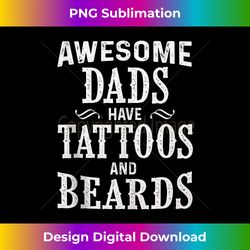 awesome dads have tattoos and beards tank top - deluxe png sublimation download - enhance your art with a dash of spice