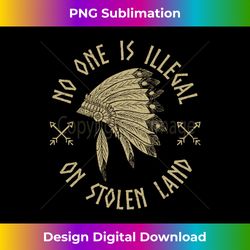 anti trump native activist no one is illegal on stolen land long sleeve - bohemian sublimation digital download - crafted for sublimation excellence