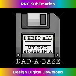 i keep all my dad jokes in a dad-a-base funny disket - futuristic png sublimation file - enhance your art with a dash of spice