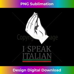funny i speak italian hand gesture t- italy rome naples - sleek sublimation png download - striking & memorable impressions