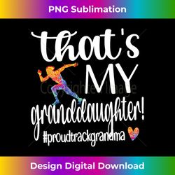 that's my granddaughter proud track grandma - urban sublimation png design - craft with boldness and assurance