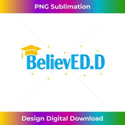 doctor of education believed edd doctorate doctoral degree - sublimation-optimized png file - reimagine your sublimation pieces