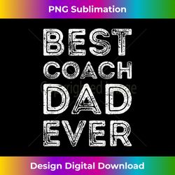 best coach dad ever coach t- vintage coach s - futuristic png sublimation file - immerse in creativity with every design