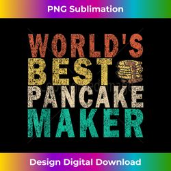 world's best pancake maker funny retro - sophisticated png sublimation file - striking & memorable impressions