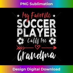 my favorite soccer player calls me grandma soccer player - classic sublimation png file - reimagine your sublimation pieces