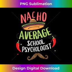 nacho average school psychologist sombrero beard cinco - edgy sublimation digital file - rapidly innovate your artistic vision