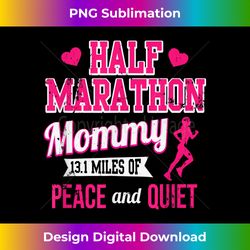 funny half marathon running t- half marathon mommy - futuristic png sublimation file - spark your artistic genius