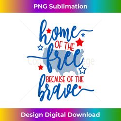 america t s home of the free because of the brave usa - urban sublimation png design - animate your creative concepts