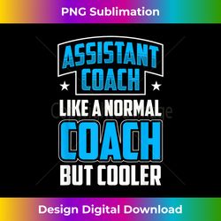 assistant coach like a normal coach but cooler coaching - urban sublimation png design - access the spectrum of sublimation artistry