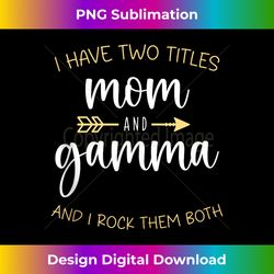 i have two titles mom and gamma i rock them both grandma tank top - bohemian sublimation digital download - elevate your style with intricate details