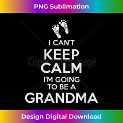 womens i can't keep calm i'm going to be a grandma v-neck - contemporary png sublimation design - striking & memorable impressions