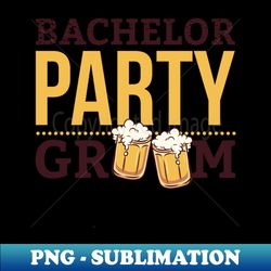 Bachelor Party Groom - Signature Sublimation PNG File - Unleash Your Creativity
