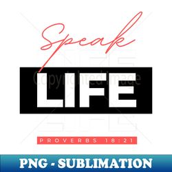 speak life  christian - png transparent sublimation file - stunning sublimation graphics