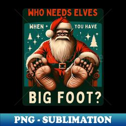 Santas New Helper Bigfoot Joins the Holiday Fun - Trendy Sublimation Digital Download - Perfect for Creative Projects
