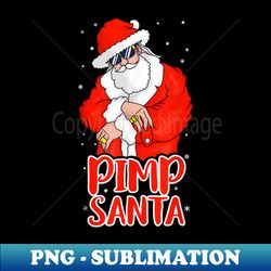 funny pimp santa claus inappropriate funny christmas adult - professional sublimation digital download - bold & eye-catching