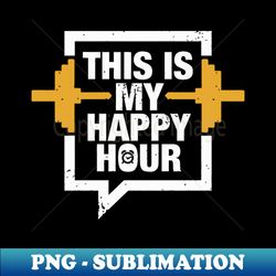 this is my happy hour fitness - png sublimation digital download - vibrant and eye-catching typography
