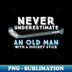 Hockey Grandpa Never Underestimate An Old Man With A Stick - Artistic Sublimation Digital File - Capture Imagination with Every Detail
