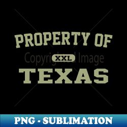 Property of Texas - Instant Sublimation Digital Download - Boost Your Success with this Inspirational PNG Download