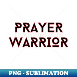 prayer warrior  christian typography - elegant sublimation png download - bring your designs to life