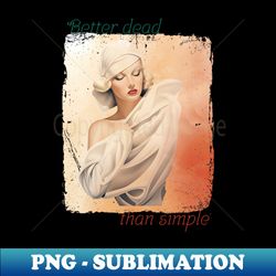 better dead than simple girl retro vintage - special edition sublimation png file - vibrant and eye-catching typography