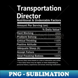 transportation director - nutritional and undeniable factors - png transparent sublimation file - revolutionize your designs