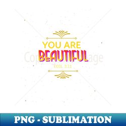 you are beautiful - ecclesiastes 311 - png sublimation digital download - unleash your creativity