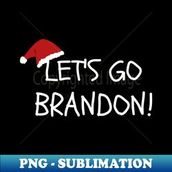 christmas let's go brandon ugly christmas brandon - exclusive png sublimation download - capture imagination with every detail