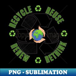 recycle reuse renew rethink - stylish sublimation digital download - unleash your creativity