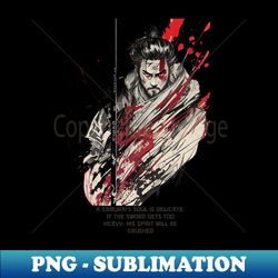 a samurai soul is delicate if the sword gets too heavy his spirit will be crushed - high-quality png sublimation download - unlock vibrant sublimation designs
