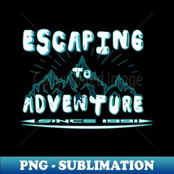 escaping to adventure - artistic sublimation digital file - enhance your apparel with stunning detail