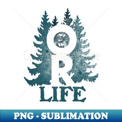 oregon life - png sublimation digital download - revolutionize your designs